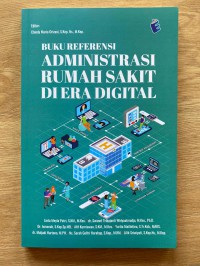 Buku Referensi Administrasi Rumah Sakit di Era Digital