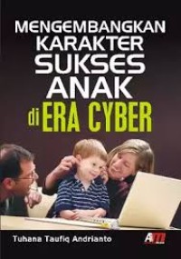 Image of Mengembangkan Karakter Sukses Anak di Era Cyber