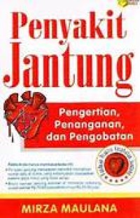 Image of Penyakit Jantung ; Penertian, Penanganan. dan Pengobatan