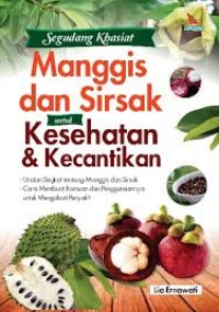 Image of Segudang Khasiat; Manggis dan Sirsak untuk Kesehatan & Kecantikan