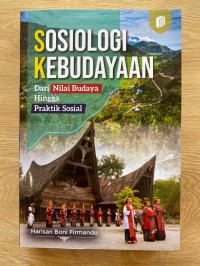 Sosiologi Kebudayaan dari Nilai Budaya Hingga Praktik Sosial